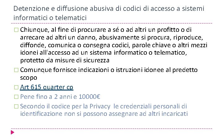 Detenzione e diffusione abusiva di codici di accesso a sistemi informatici o telematici �
