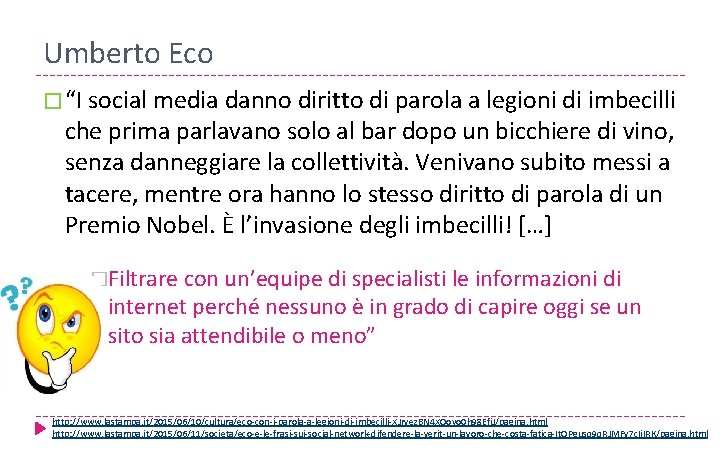 Umberto Eco � “I social media danno diritto di parola a legioni di imbecilli