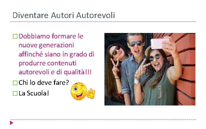 Diventare Autori Autorevoli � Dobbiamo formare le nuove generazioni affinché siano in grado di