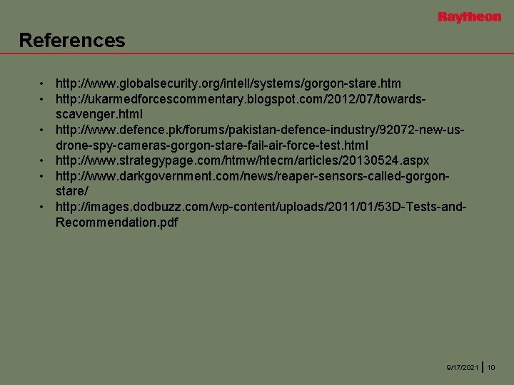 References • http: //www. globalsecurity. org/intell/systems/gorgon-stare. htm • http: //ukarmedforcescommentary. blogspot. com/2012/07/towardsscavenger. html •