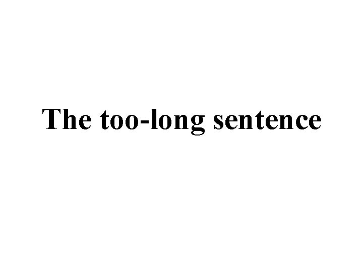 The too-long sentence 