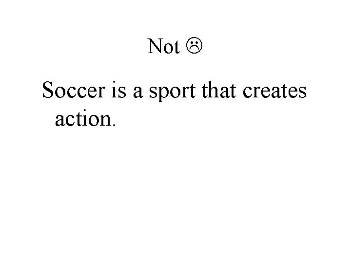 Not Soccer is a sport that creates action. 