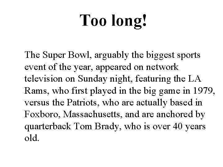 Too long! The Super Bowl, arguably the biggest sports event of the year, appeared