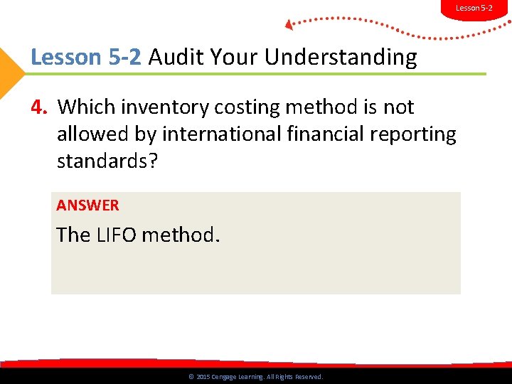 Lesson 5 -2 Audit Your Understanding 4. Which inventory costing method is not allowed Lesson 5 -2 Audit Your Understanding 4. Which inventory costing method is not allowed