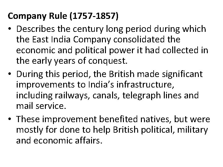 Company Rule (1757 -1857) • Describes the century long period during which the East