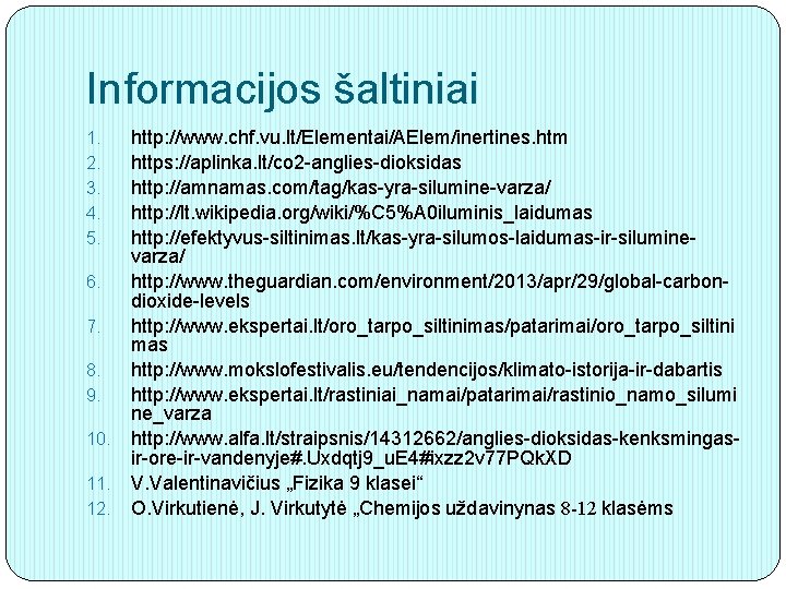 Informacijos šaltiniai 1. 2. 3. 4. 5. 6. 7. 8. 9. 10. 11. 12.