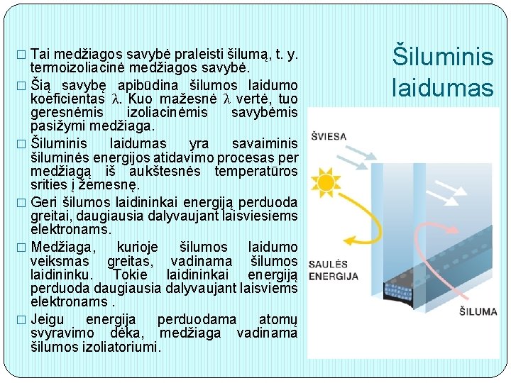 � Tai medžiagos savybė praleisti šilumą, t. y. termoizoliacinė medžiagos savybė. � Šią savybę