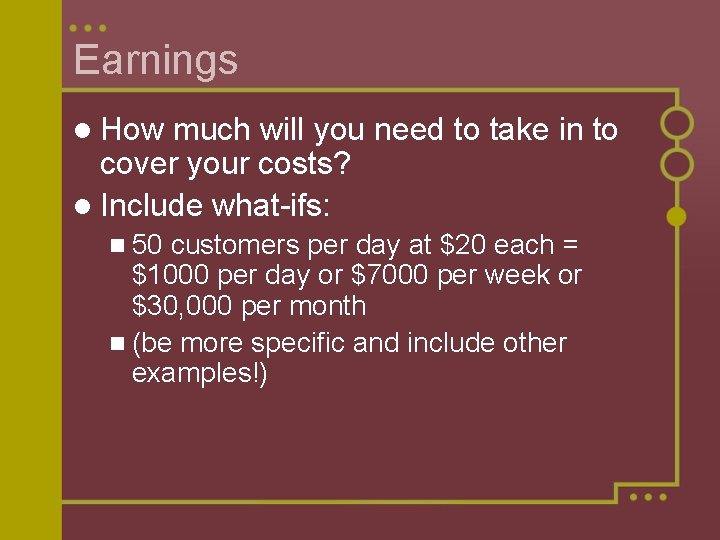 Earnings l How much will you need to take in to cover your costs?