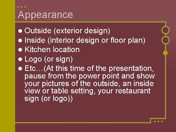 Appearance l Outside (exterior design) l Inside (interior design or floor plan) l Kitchen