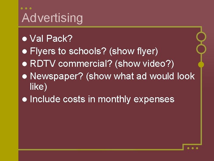Advertising l Val Pack? l Flyers to schools? (show flyer) l RDTV commercial? (show