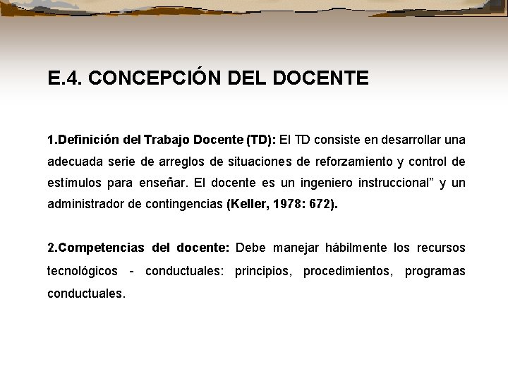 E. 4. CONCEPCIÓN DEL DOCENTE 1. Definición del Trabajo Docente (TD): El TD consiste