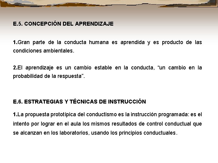 E. 5. CONCEPCIÓN DEL APRENDIZAJE 1. Gran parte de la conducta humana es aprendida