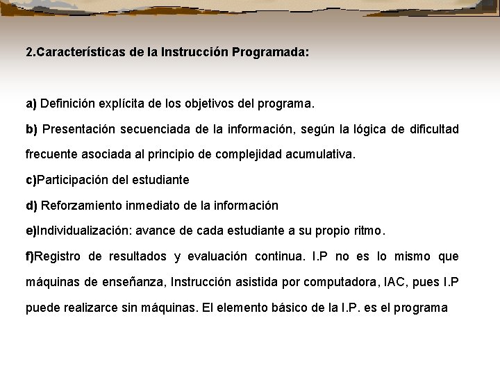 2. Características de la Instrucción Programada: a) Definición explícita de los objetivos del programa.