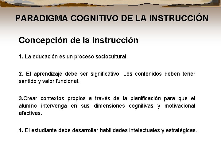 PARADIGMA COGNITIVO DE LA INSTRUCCIÓN Concepción de la Instrucción 1. La educación es un