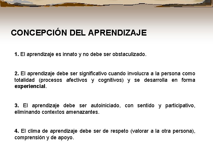 CONCEPCIÓN DEL APRENDIZAJE 1. El aprendizaje es innato y no debe ser obstaculizado. 2.