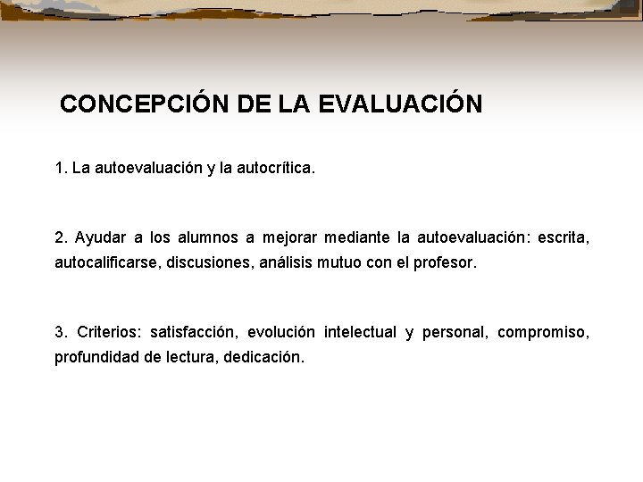 CONCEPCIÓN DE LA EVALUACIÓN 1. La autoevaluación y la autocrítica. 2. Ayudar a los