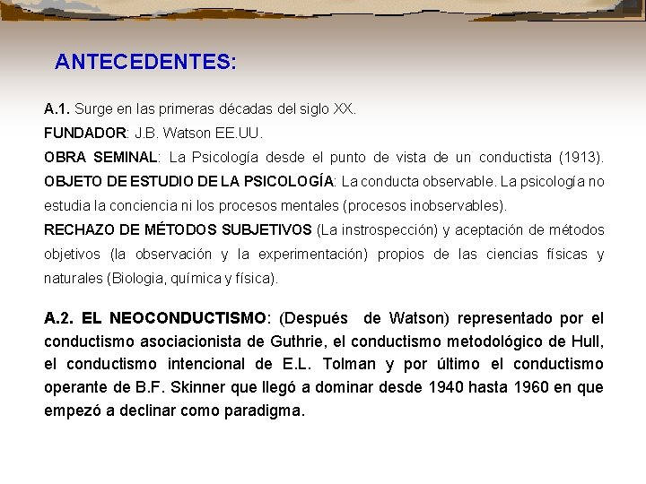 ANTECEDENTES: A. 1. Surge en las primeras décadas del siglo XX. FUNDADOR: J. B.