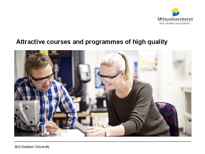 Attractive courses and programmes of high quality Mid Sweden University 