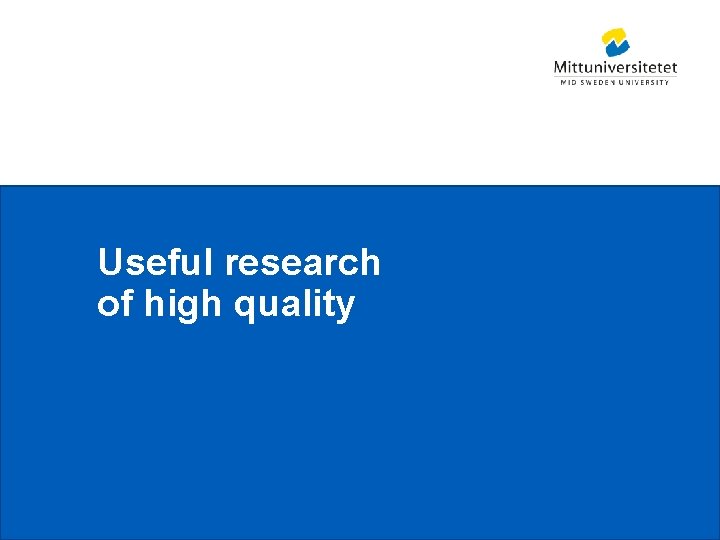 Useful research of high quality Mid Sweden University 