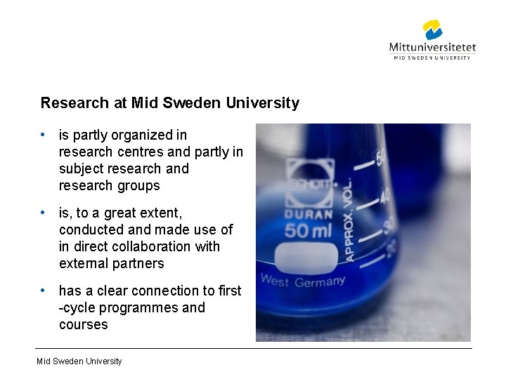 Research at Mid Sweden University • is partly organized in research centres and partly