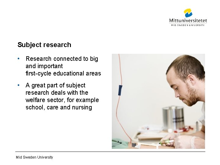 Subject research • Research connected to big and important first-cycle educational areas • A