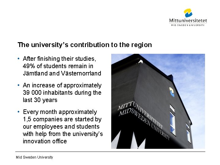 The university’s contribution to the region • After finishing their studies, 49% of students