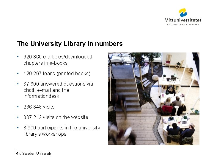 The University Library in numbers • 620 860 e-articles/downloaded chapters in e-books • 120