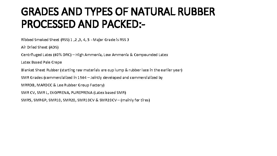 GRADES AND TYPES OF NATURAL RUBBER PROCESSED AND PACKED: Ribbed Smoked Sheet (RSS) 1