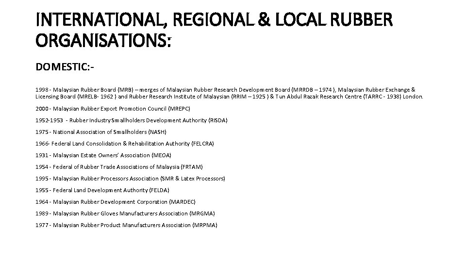 INTERNATIONAL, REGIONAL & LOCAL RUBBER ORGANISATIONS: DOMESTIC: 1998 - Malaysian Rubber Board (MRB) –