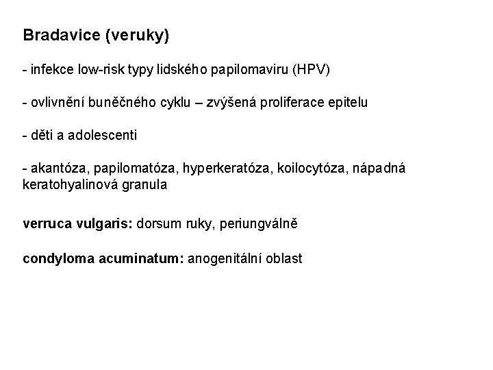 Bradavice (veruky) - infekce low-risk typy lidského papilomaviru (HPV) - ovlivnění buněčného cyklu –