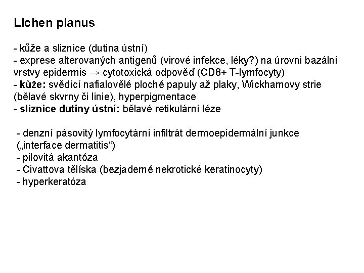 Lichen planus - kůže a sliznice (dutina ústní) - exprese alterovaných antigenů (virové infekce,