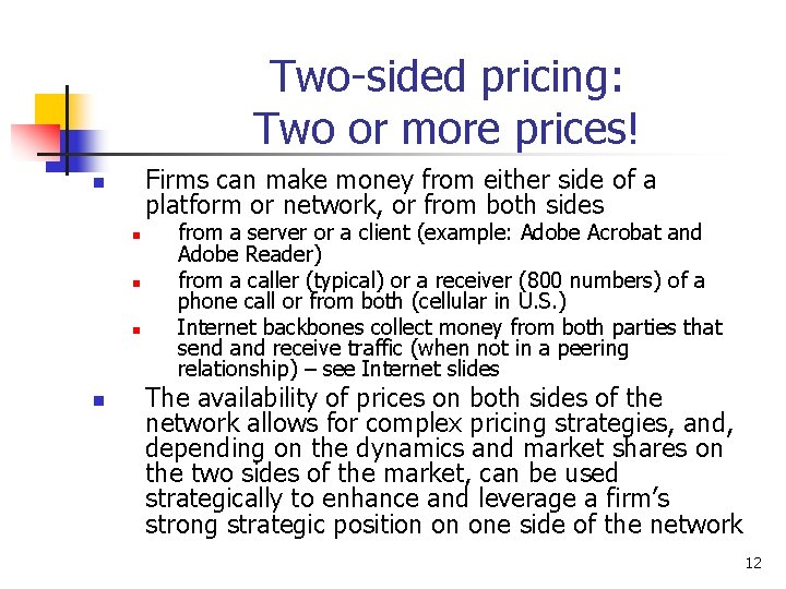 Two-sided pricing: Two or more prices! Firms can make money from either side of