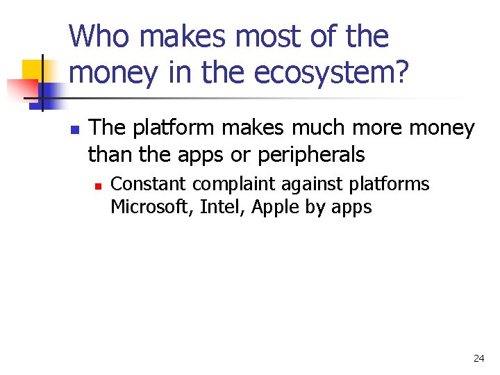 Who makes most of the money in the ecosystem? n The platform makes much