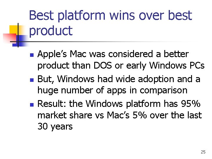 Best platform wins over best product n n n Apple’s Mac was considered a