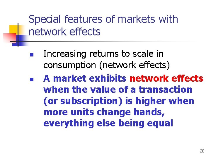 Special features of markets with network effects n n Increasing returns to scale in