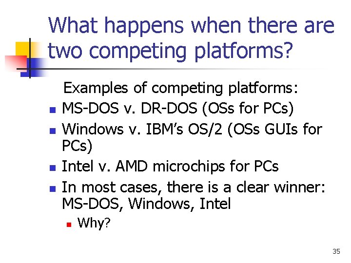 What happens when there are two competing platforms? n n Examples of competing platforms:
