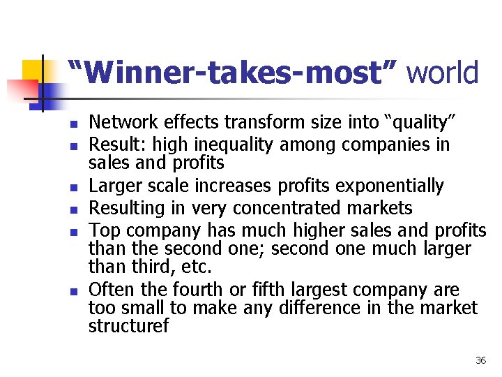 “Winner-takes-most” world n n n Network effects transform size into “quality” Result: high inequality