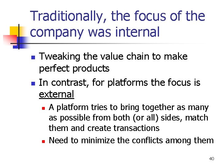 Traditionally, the focus of the company was internal n n Tweaking the value chain