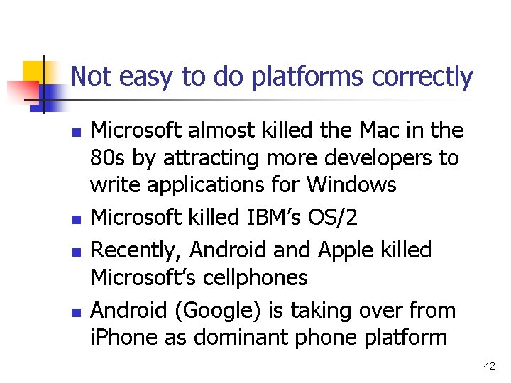 Not easy to do platforms correctly n n Microsoft almost killed the Mac in