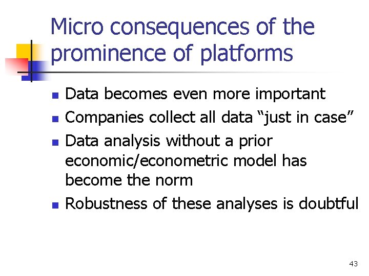 Micro consequences of the prominence of platforms n n Data becomes even more important