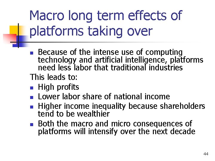 Macro long term effects of platforms taking over Because of the intense use of