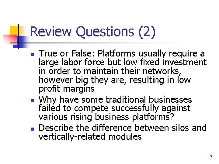 Review Questions (2) n n n True or False: Platforms usually require a large