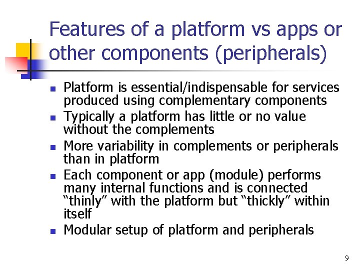 Features of a platform vs apps or other components (peripherals) n n n Platform