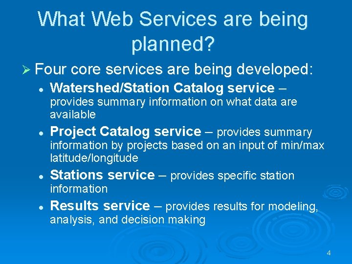 What Web Services are being planned? Ø Four core services are being developed: l