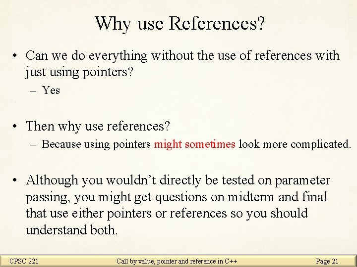 Why use References? • Can we do everything without the use of references with