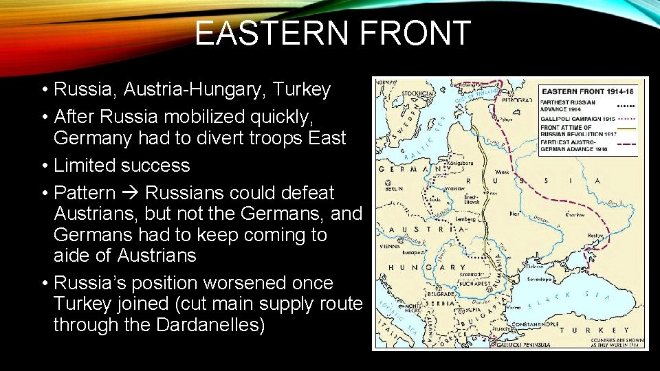 EASTERN FRONT • Russia, Austria-Hungary, Turkey • After Russia mobilized quickly, Germany had to