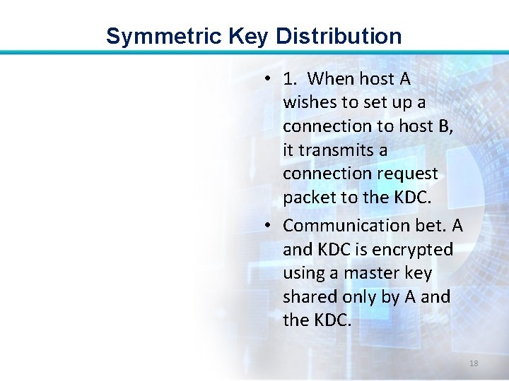 Symmetric Key Distribution • 1. When host A wishes to set up a connection