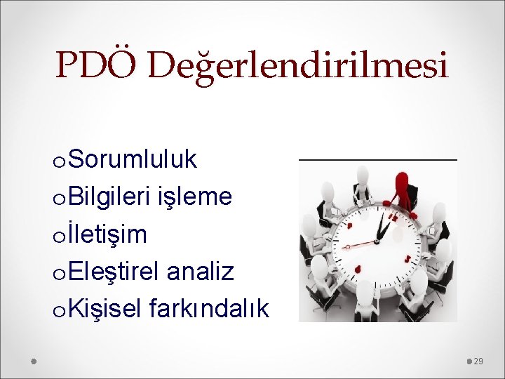 PDÖ Değerlendirilmesi o. Sorumluluk o. Bilgileri işleme oİletişim o. Eleştirel analiz o. Kişisel farkındalık