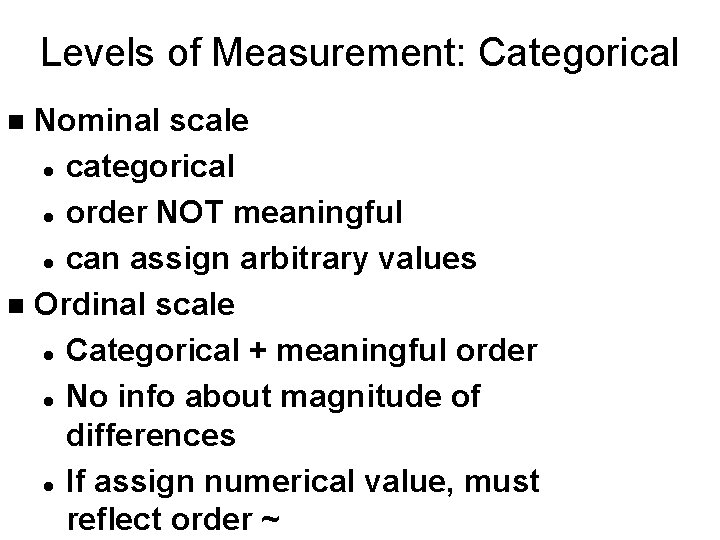 Levels of Measurement: Categorical Nominal scale l categorical l order NOT meaningful l can