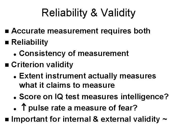 Reliability & Validity Accurate measurement requires both n Reliability l Consistency of measurement n